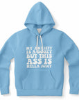 Light blue hoodie with bold white bubble text saying “My Anxiety Is A Doozy But This Ass Is Hella Juicy” — cheeky, confident design from CollegeWares.