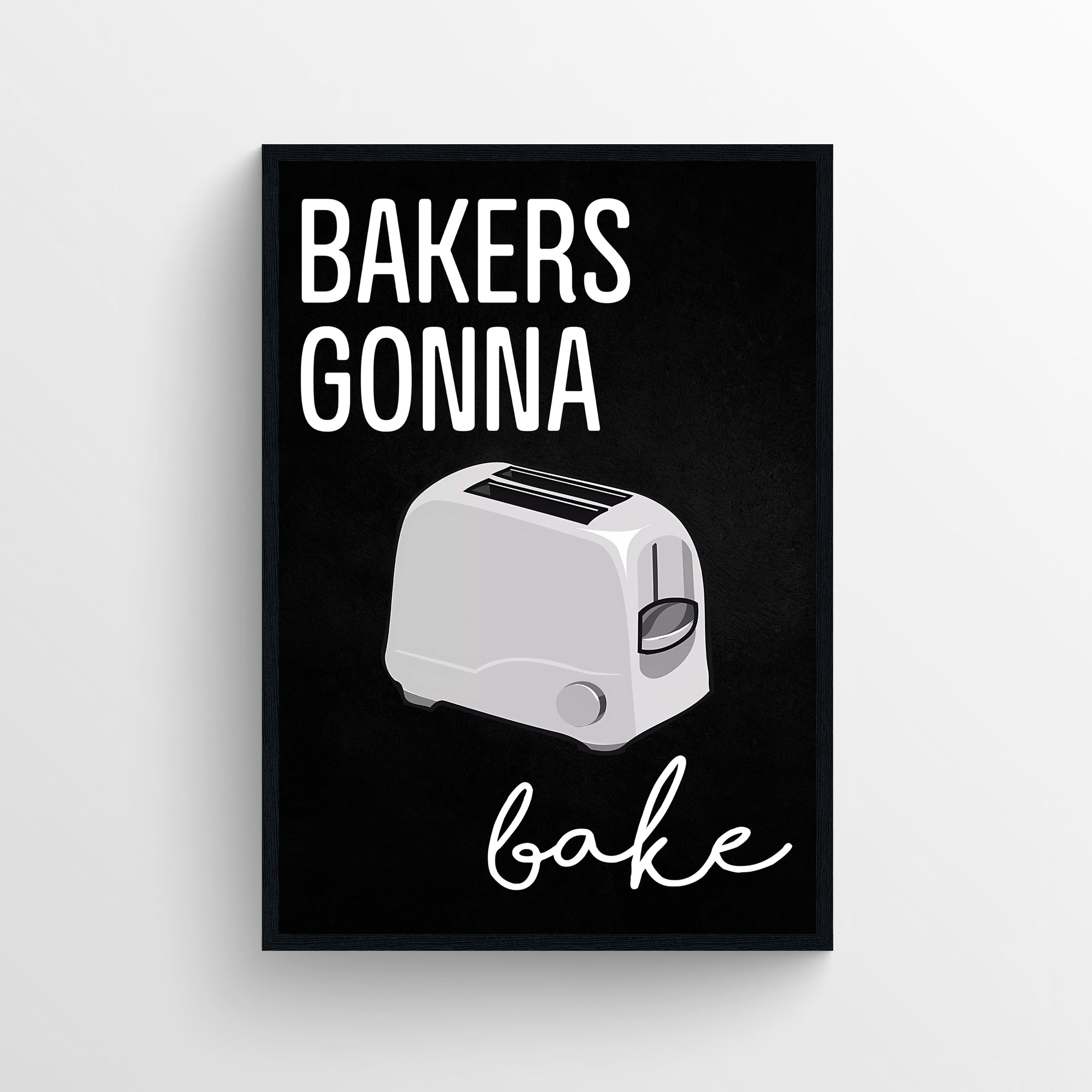 Funny kitchen poster with “Bakers Gonna Bake” text and a white toaster illustration on black background — foodie dorm wall decor by CollegeWares.
