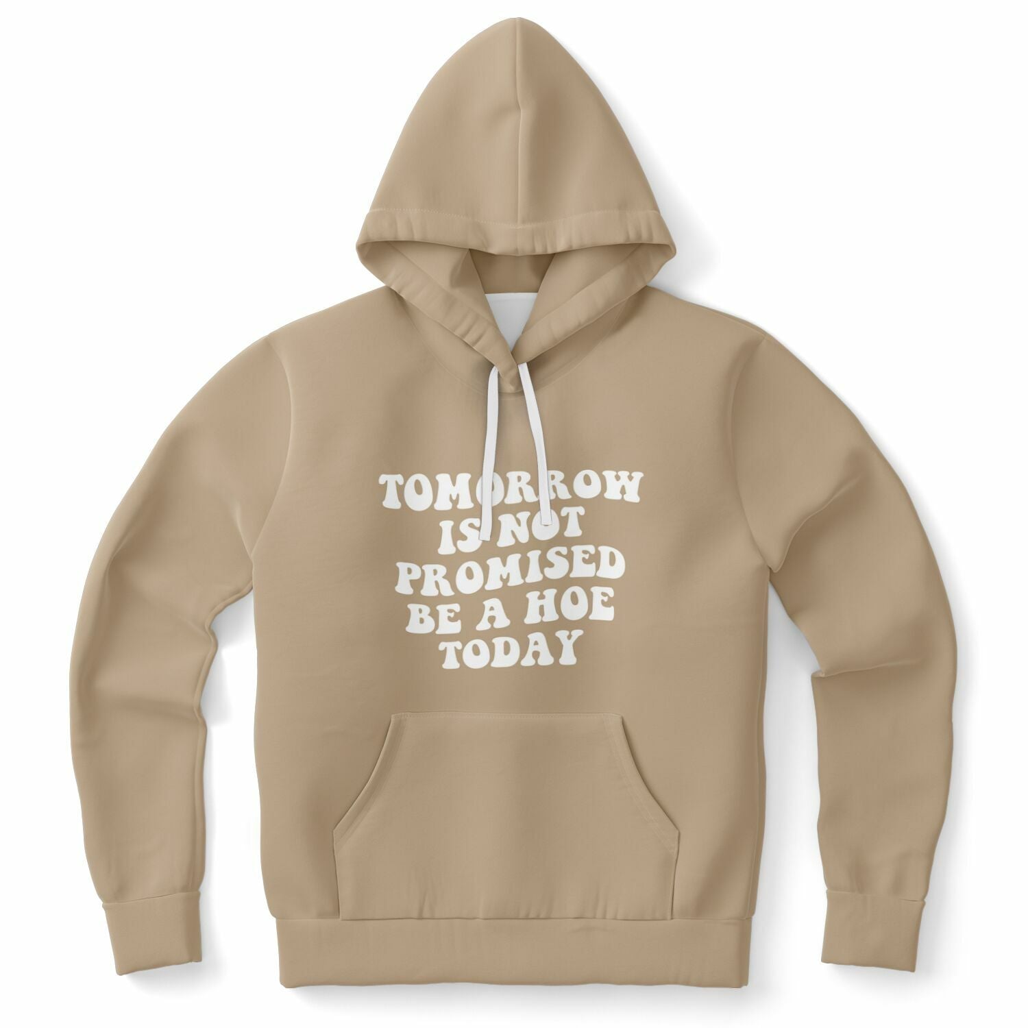 Brown hoodie with bold white lettering saying “Tomorrow Is Not Promised Be A Hoe Today” — wild, no-regrets energy from CollegeWares.