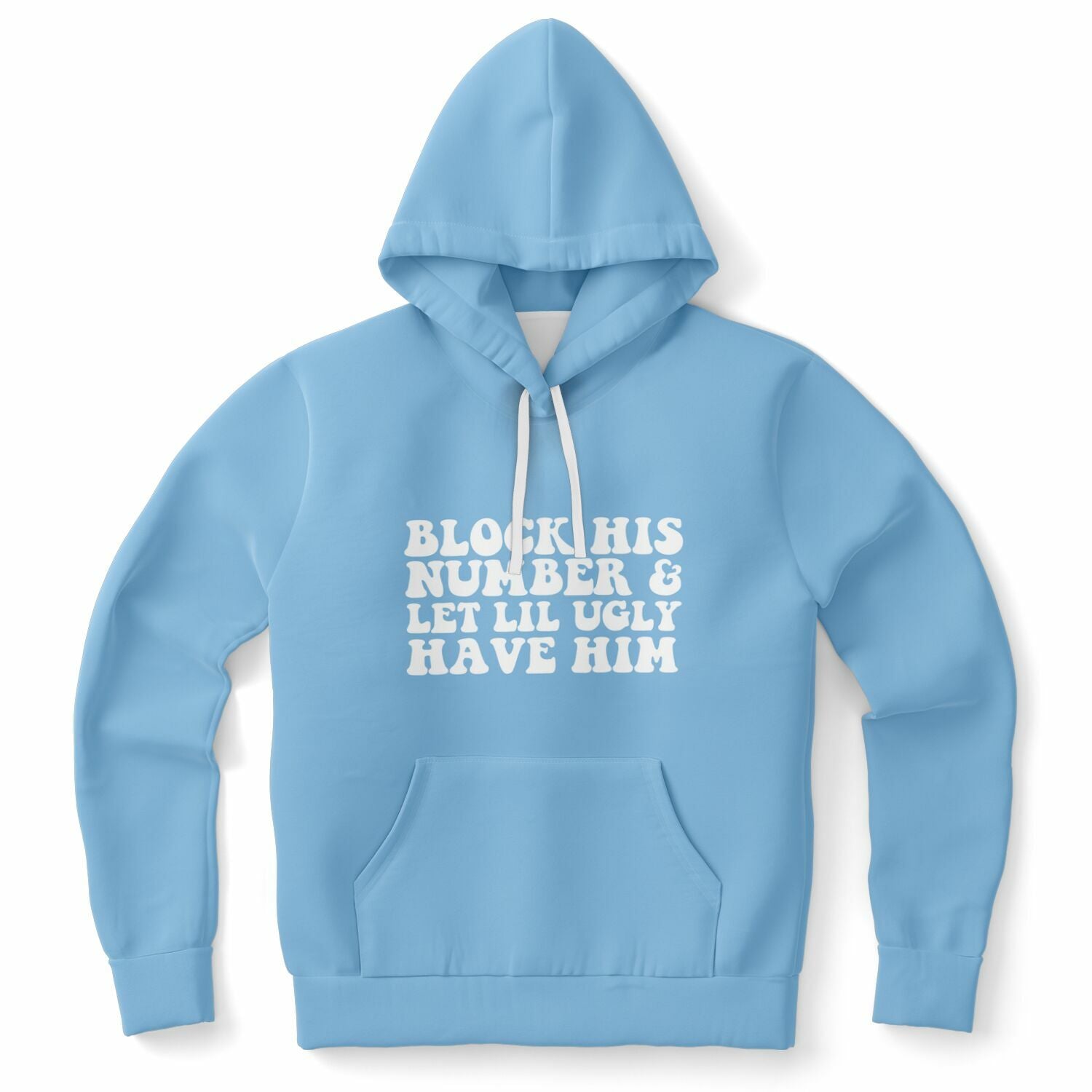 Light blue hoodie with bold white bubble text saying “Block His Number & Let Lil Ugly Have Him” — unapologetic girlboss attitude from CollegeWares