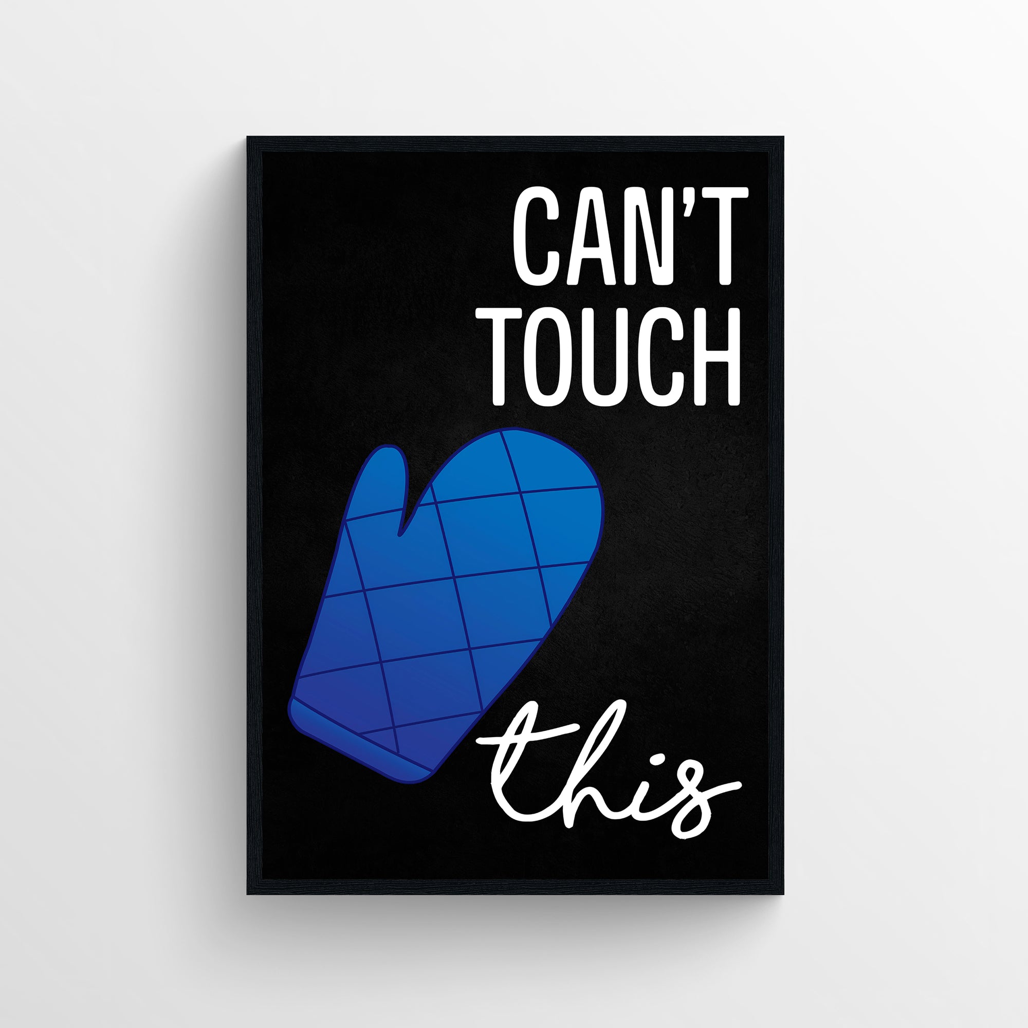 Poster with “Can’t Touch This” phrase and blue oven mitt illustration — cheeky kitchen pun art from CollegeWares.
