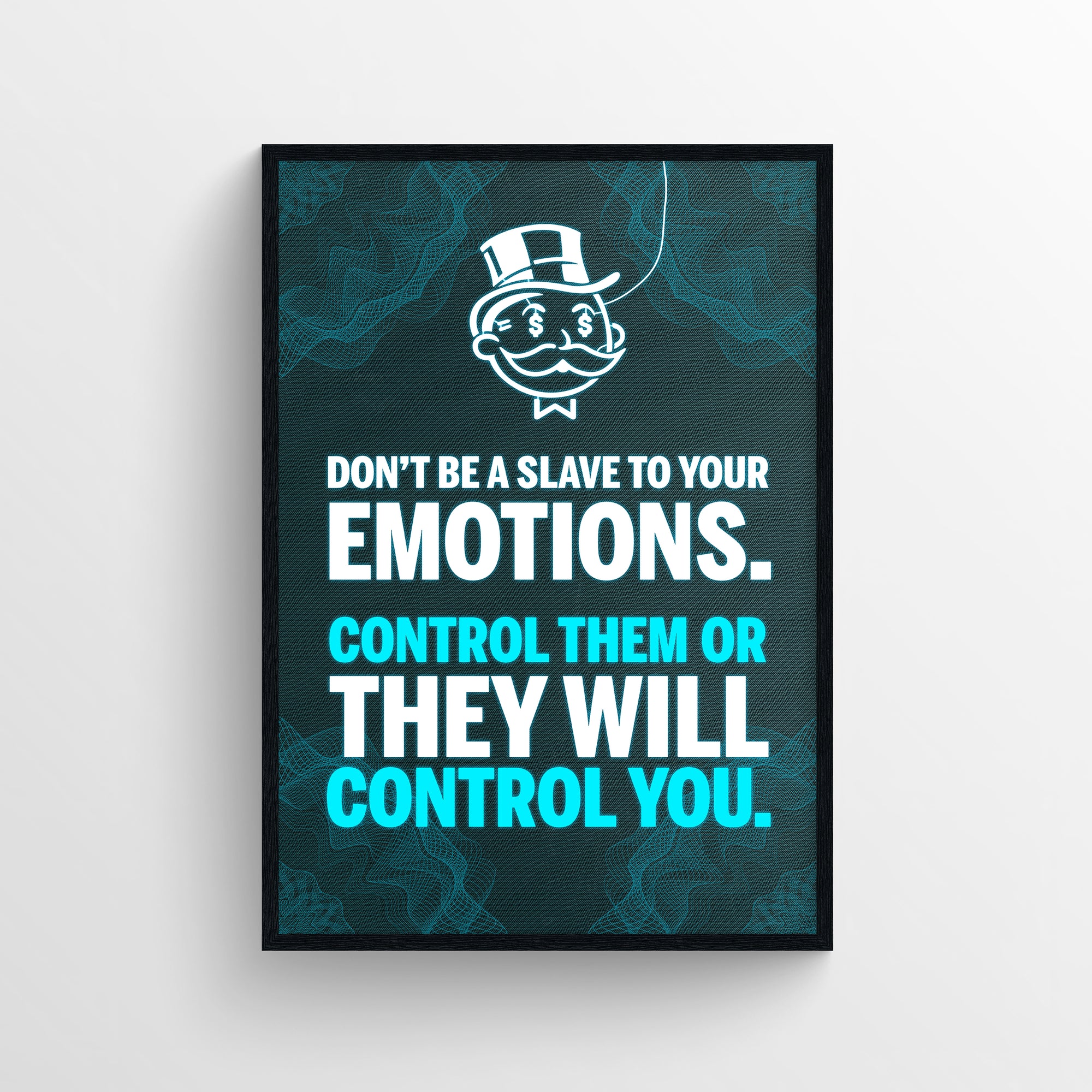 Poster featuring the phrase “DON’T BE A SLAVE TO YOUR EMOTIONS. CONTROL THEM OR THEY WILL CONTROL YOU.” with the same highlighted words in teal — subtly reinforcing the concept of emotional mastery through repetition and color. Features a glowing network backdrop and rich uncle icon — striking decor for self-motivated minds by CollegeWares.