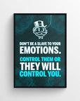 Poster featuring the phrase “DON’T BE A SLAVE TO YOUR EMOTIONS. CONTROL THEM OR THEY WILL CONTROL YOU.” with the same highlighted words in teal — subtly reinforcing the concept of emotional mastery through repetition and color. Features a glowing network backdrop and rich uncle icon — striking decor for self-motivated minds by CollegeWares.