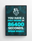 Poster featuring “YOU HAVE A DAILY INCOME OF 86400 SECONDS. SPEND WISELY.” in electric teal and white, with “86400” and “SPEND WISELY.” glowing in teal — making the hidden message about time’s value unmissable. Framed by a digital wireframe background — futuristic productivity art by CollegeWares.