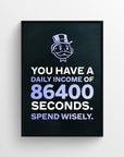 Poster with the phrase “YOU HAVE A DAILY INCOME OF 86400 SECONDS. SPEND WISELY.” where the number “86400” and “SPEND WISELY.” are in purple — highlighting how time is currency and subtly urging better use of each day. Includes a cartoon rich uncle icon above — minimalist grindset visual from CollegeWares.