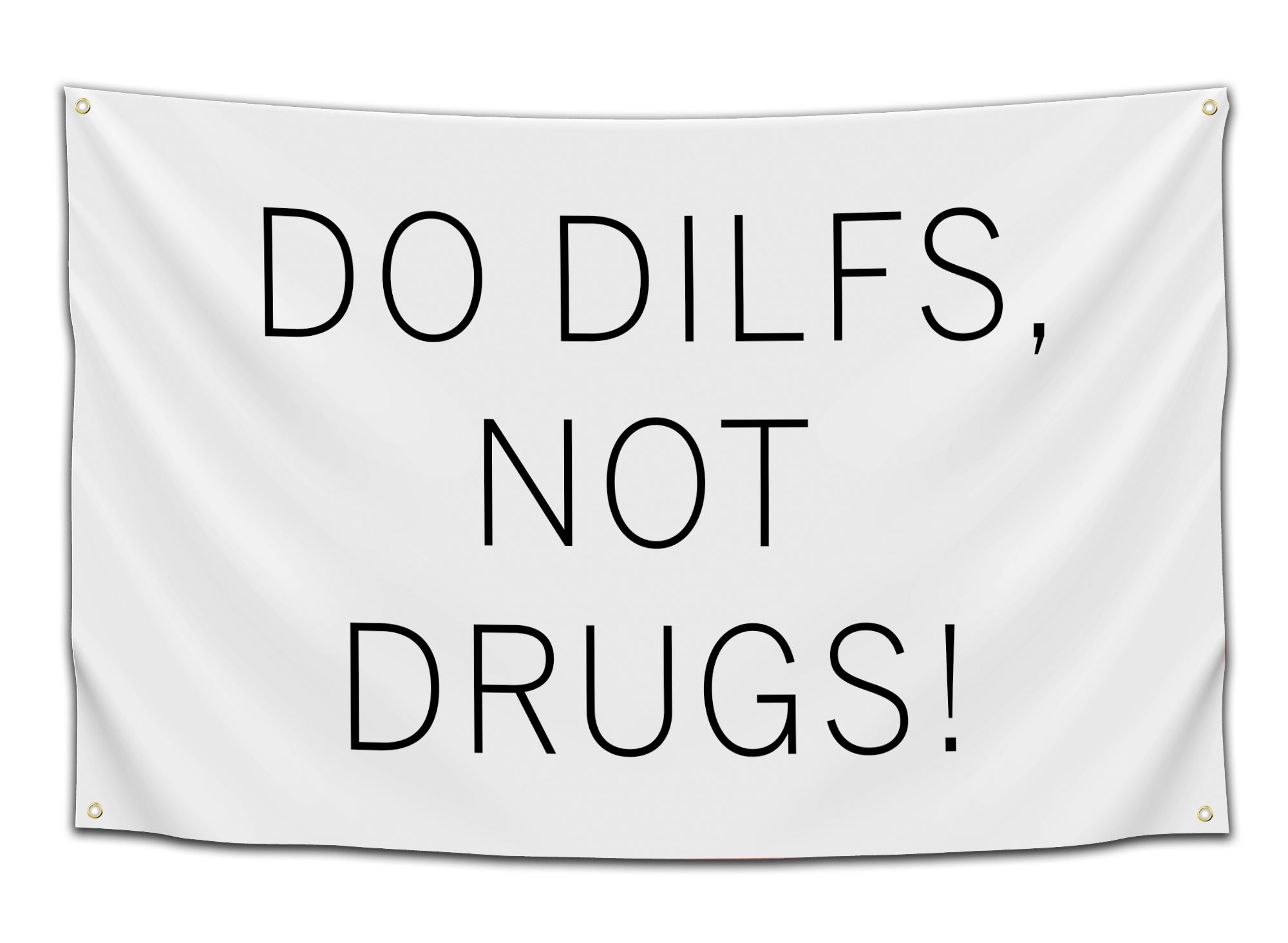 White flag with large black capitalized text that says “DO DILFS, NOT DRUGS!” — a funny and provocative dorm flag for chaotic baddies, DILF hunters, and meme room decor lovers by CollegeWares.