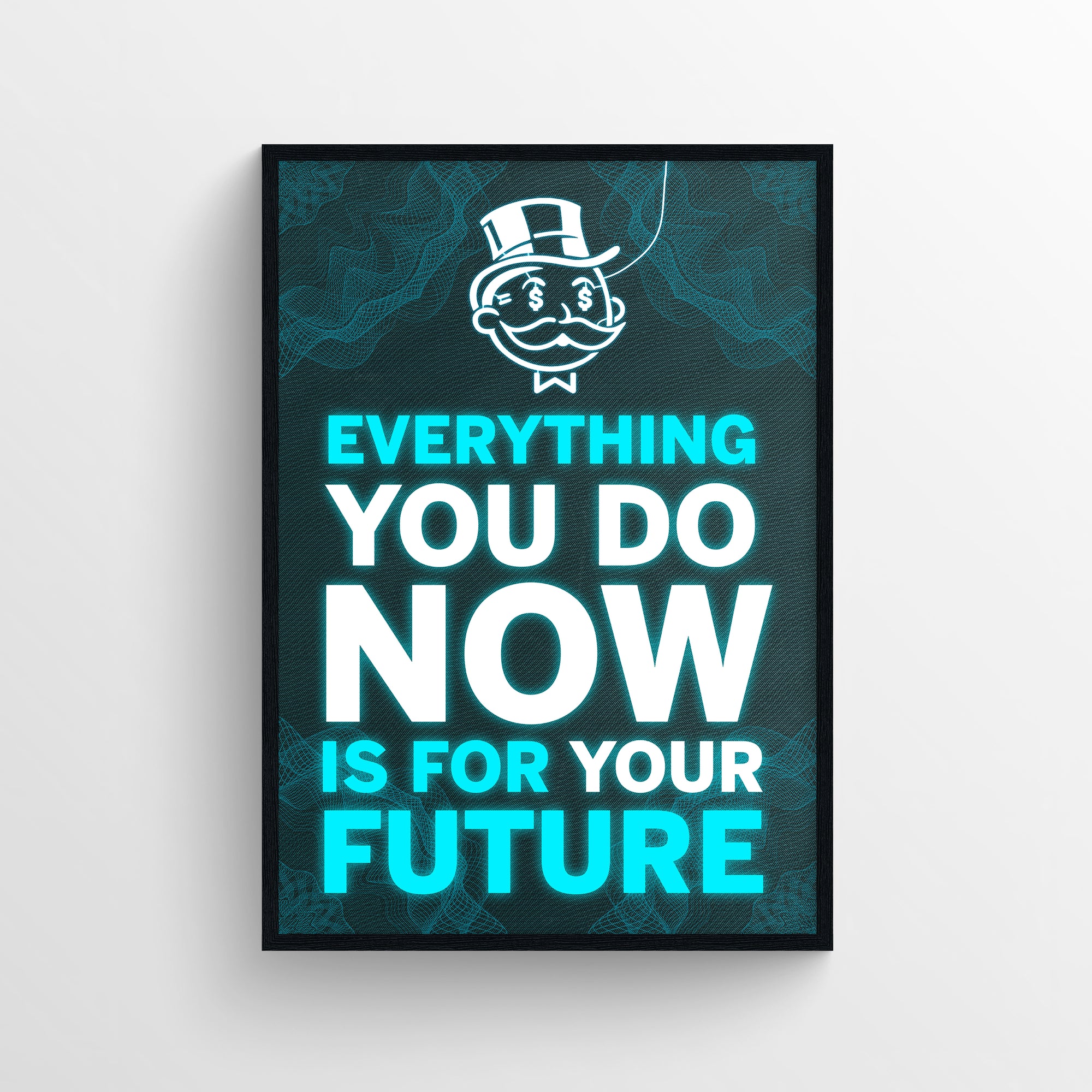 Poster featuring “EVERYTHING YOU DO NOW IS FOR YOUR FUTURE” with “NOW” and “FUTURE” in bright teal and the rest in white — forming a visual cue that what happens “now” determines your “future.” Glowing background and wireframe detailing reinforce the ambition — inspiring forward-thinking decor from CollegeWares.