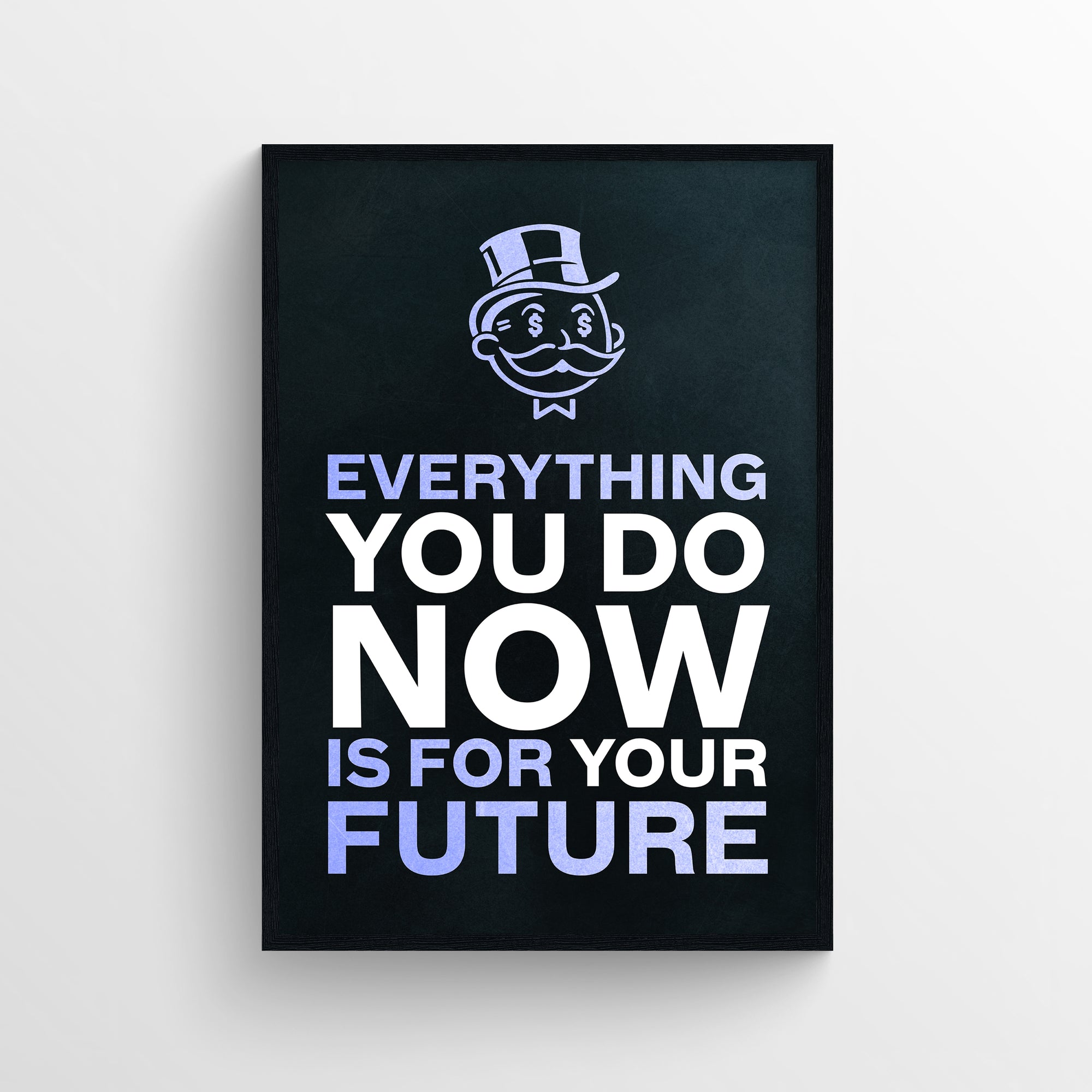 Poster with quote “EVERYTHING YOU DO NOW IS FOR YOUR FUTURE” in stacked white and purple text, where “NOW” and “FUTURE” are highlighted in purple — connecting present effort to future reward through color emphasis. Includes a cartoon money mogul icon above the text on a minimalist black backdrop — motivational design from CollegeWares.