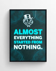 Poster featuring “Almost Everything Started From Nothing” in glowing blue font with a wireframe background and rich uncle logo — inspirational wall art by CollegeWares.