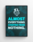 Poster featuring “Almost Everything Started From Nothing” in glowing blue font with a wireframe background and rich uncle logo — inspirational wall art by CollegeWares.