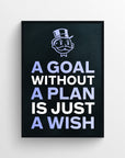 Poster with the phrase “A GOAL WITHOUT A PLAN IS JUST A WISH” in bold typography, where “A GOAL,” “A PLAN,” and “A WISH” are highlighted in purple — visually guiding the viewer to the key elements of success and implying that a plan is what transforms a wish into a goal. Set on a black background with a cartoon top-hat character at the top — motivational clarity from CollegeWares.