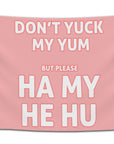 Rave flag with bold text saying “Don’t yuck my yum but please ha my he hu,” available in multiple color variations — funny dubstep-inspired festival banner for bassheads from CollegeWares.