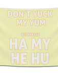 Rave flag with bold text saying “Don’t yuck my yum but please ha my he hu,” available in multiple color variations — funny dubstep-inspired festival banner for bassheads from CollegeWares.