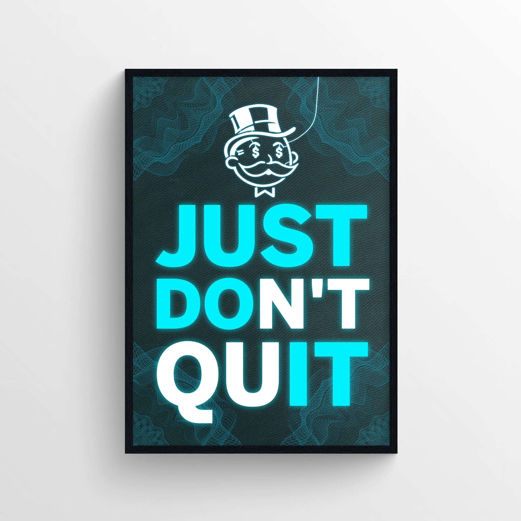 Poster featuring “Just Don’t Quit” in vibrant blue and white lettering, with “Just” and “Quit” in blue and “Don’t” in white — subtly revealing the hidden message “Just Do It” using color contrast. Includes a glowing wireframe background and a rich uncle icon at the top — motivational wall art for dorms and creative spaces by CollegeWares.