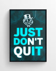 Poster featuring “Just Don’t Quit” in vibrant blue and white lettering, with “Just” and “Quit” in blue and “Don’t” in white — subtly revealing the hidden message “Just Do It” using color contrast. Includes a glowing wireframe background and a rich uncle icon at the top — motivational wall art for dorms and creative spaces by CollegeWares.