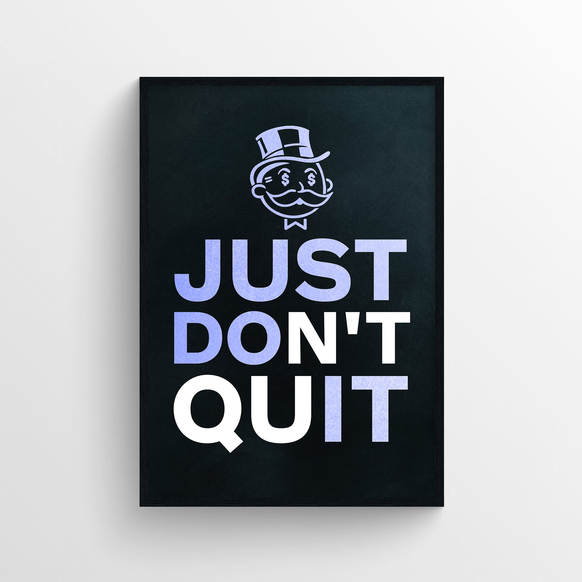 Poster with the phrase “Just Don’t Quit” in bold text, where “Just” and “Quit” are in purple and “Don’t” is in white — forming a secret motivational message “Just Do It” if you only read the purple text. Features a minimalist black background and a top-hat cartoon character above the text — sleek and inspiring decor from CollegeWares.