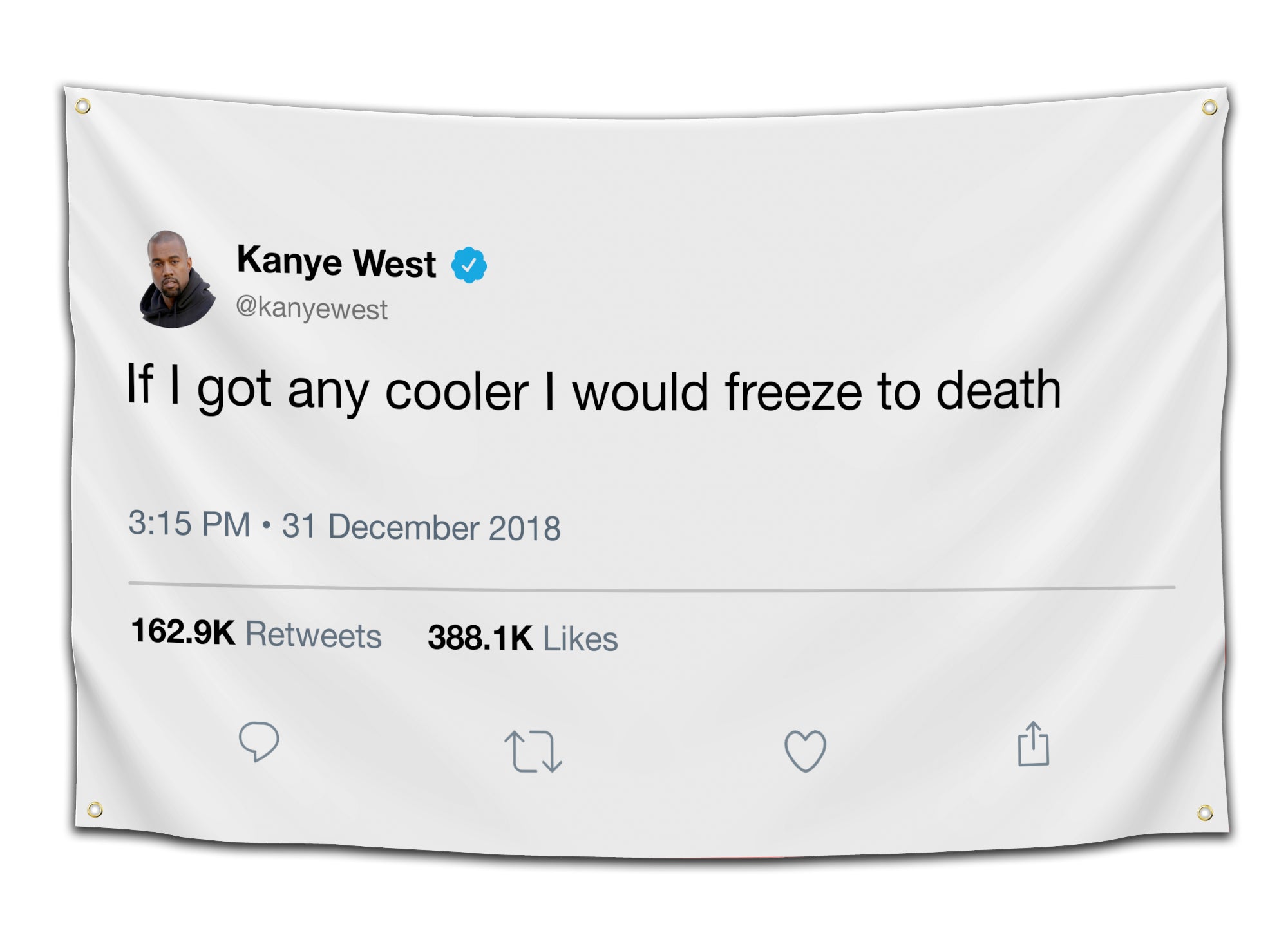 Flag featuring Kanye West’s 2018 viral tweet “If I got any cooler I would freeze to death” on a white background — funny Twitter meme flag from CollegeWares.