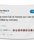 Flag with Kanye West’s iconic tweet “I need a room full of mirrors so I can be surrounded by winners” on a white background — motivational Twitter meme flag from CollegeWares.