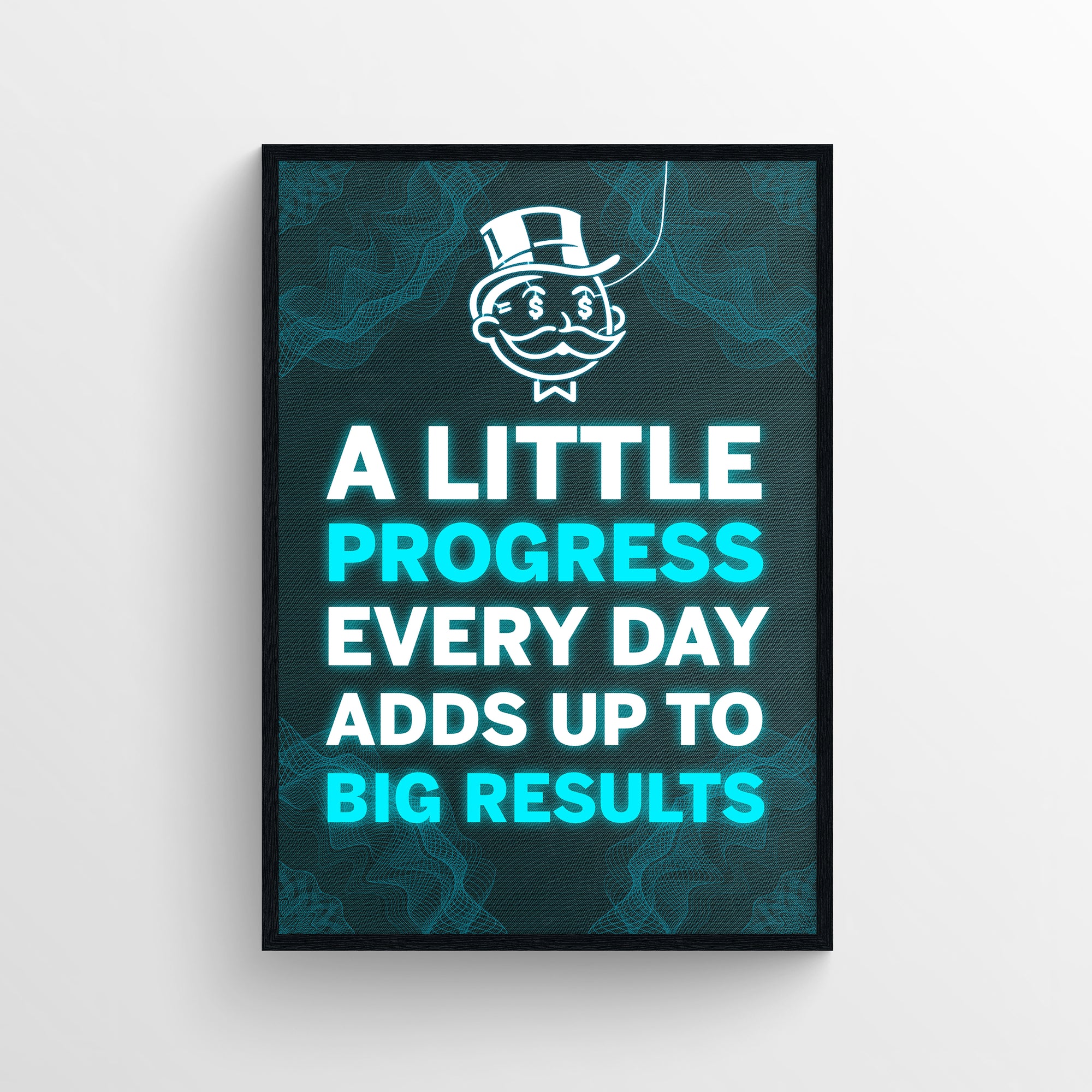 Poster featuring the motivational quote “A Little Progress Every Day Adds Up To Big Results” in vibrant white and electric blue lettering, with “Progress” and “Big Results” colored blue to visually pop — emphasizing momentum and outcomes. Set against a glowing wireframe background with a rich uncle cartoon at the top — energetic decor for growth-focused spaces by CollegeWares.
