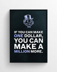 Poster with the phrase “If you can make ONE dollar, you can make a MILLION more.” where the words “ONE” and “MILLION” are highlighted in purple — forming the subtle inspirational message “One Million.” Features a minimalist black background with a cartoon money mogul icon above the text — empowering hustle decor from CollegeWares.