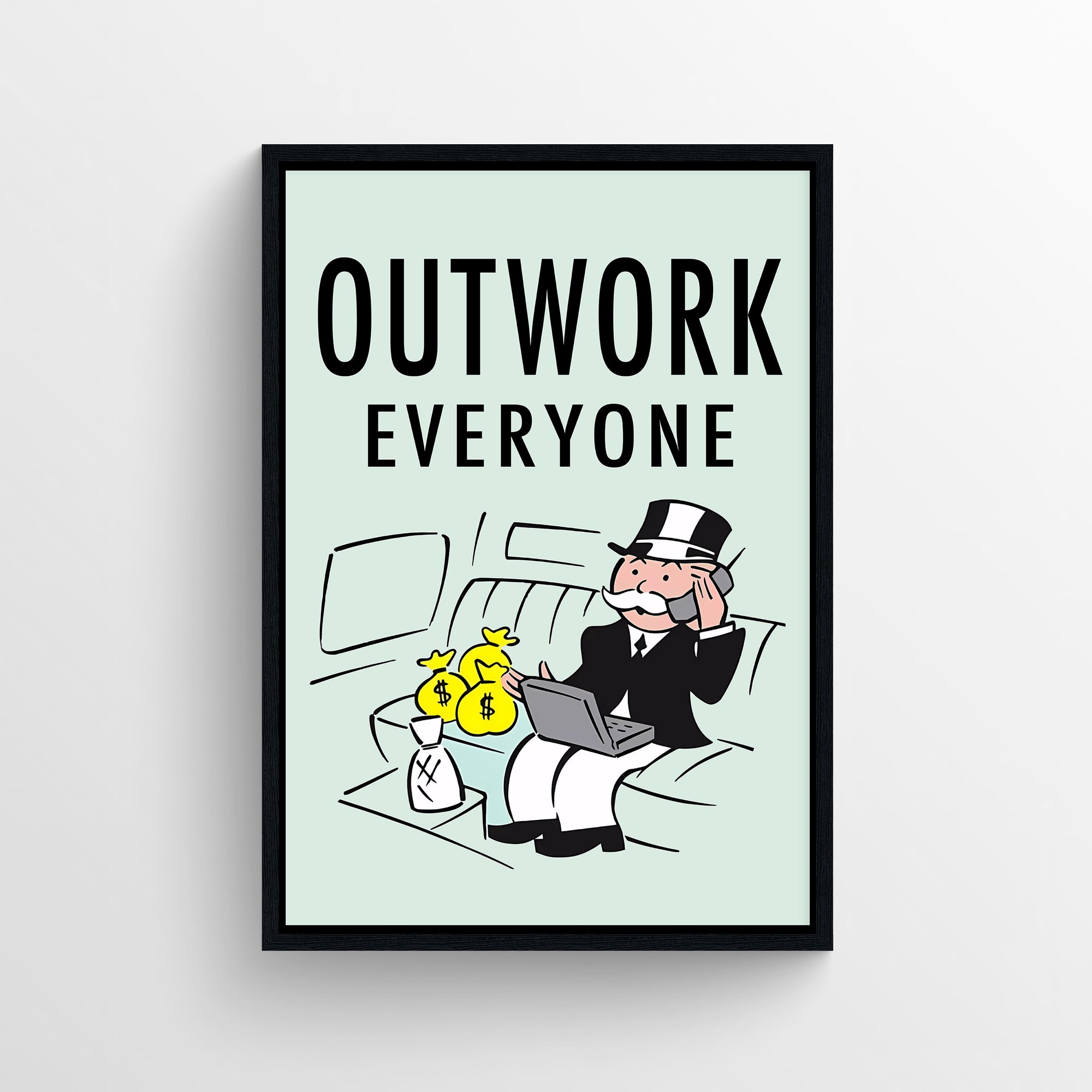 Poster with the phrase “Outwork Everyone” in bold black text above a cartoon rich man sitting in a luxury limo. He’s multitasking with a laptop and phone while surrounded by yellow money bags marked with dollar signs and a bottle wrapped in tape — elite hustle decor from CollegeWares.