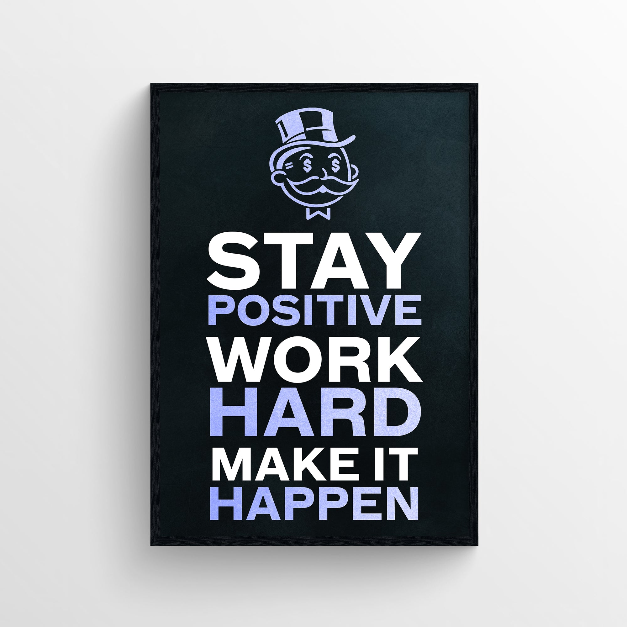 Poster with the quote “Stay Positive Work Hard Make It Happen” in stacked bold text, where “Positive,” “Hard,” and “Happen” are highlighted in purple — forming a secret message “Positive Hard Happen.” The design features a matte black background with a top-hat cartoon character above — bold mindset decor from CollegeWares.