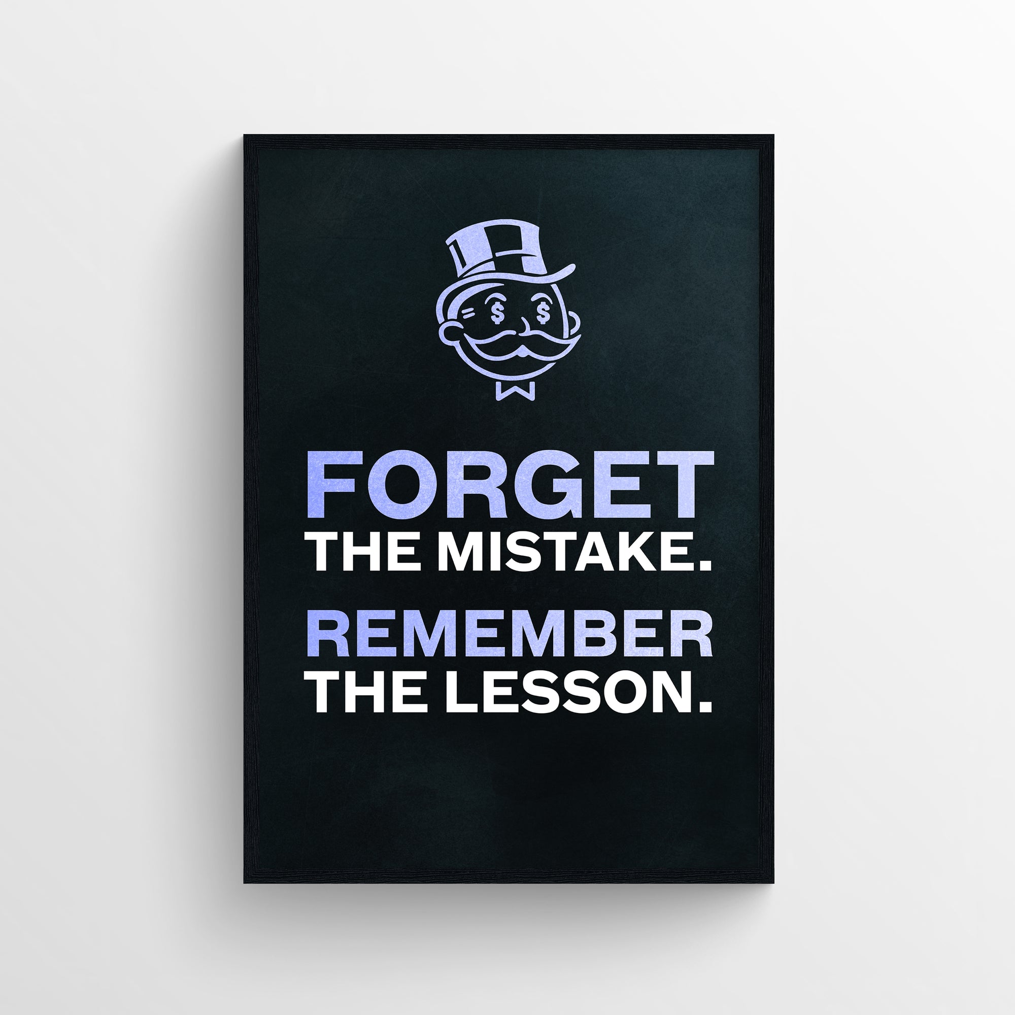 Poster with the phrase “Forget the Mistake. Remember the Lesson.” in all caps, where “Forget” and “Remember” are in purple and the rest of the text in white — visually distinguishing the core advice. Includes a classic black background and a top-hat cartoon figure with dollar signs for eyes above the phrase — sleek mindset art by CollegeWares.