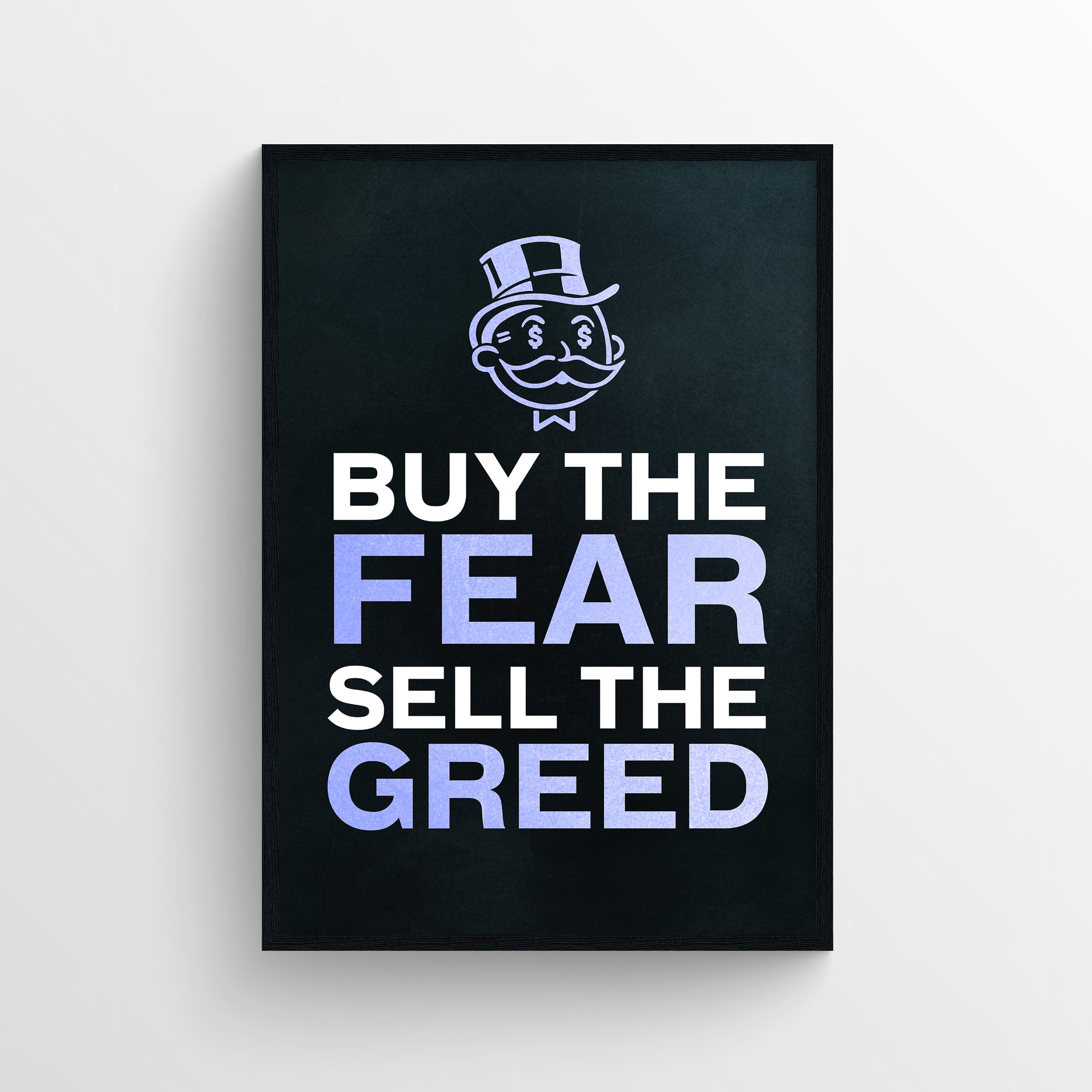 Poster with the phrase “Buy the Fear. Sell the Greed.” in all-caps white text, where “Fear” and “Greed” are highlighted in purple to subtly underscore market psychology. Features a cartoon character with a monocle and top hat above the stacked quote, all set against a black background with purple grid — bold financial motivation from CollegeWares.