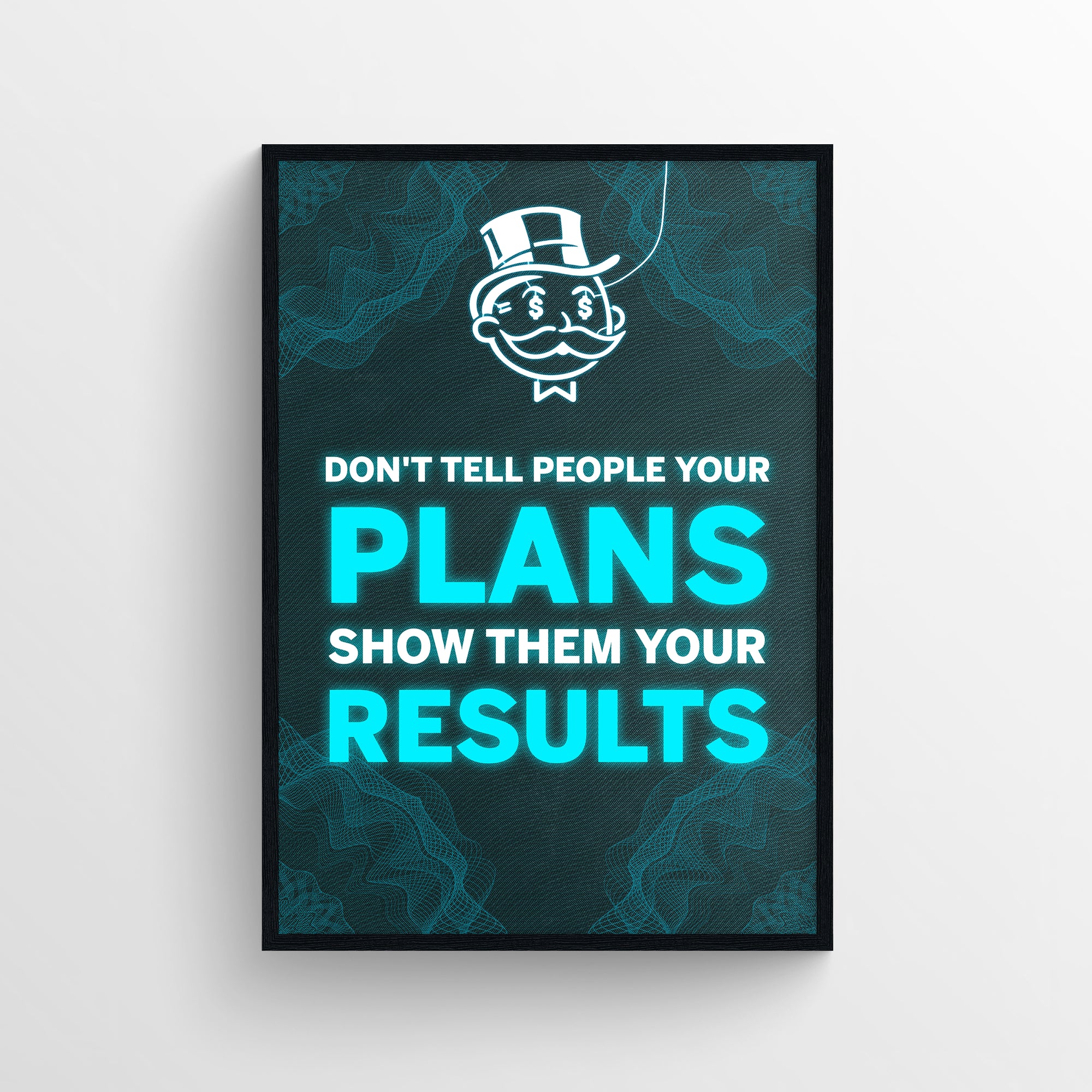 Poster featuring “Don’t Tell People Your Plans. Show Them Your Results.” in glowing blue and white font, with “PLANS” and “RESULTS” lit up in electric blue to highlight the visual transition from talk to execution. Set on a dark wireframe background with a glowing cartoon rich uncle above — powerfully driven dorm decor by CollegeWares.