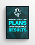 Poster featuring “Don’t Tell People Your Plans. Show Them Your Results.” in glowing blue and white font, with “PLANS” and “RESULTS” lit up in electric blue to highlight the visual transition from talk to execution. Set on a dark wireframe background with a glowing cartoon rich uncle above — powerfully driven dorm decor by CollegeWares.