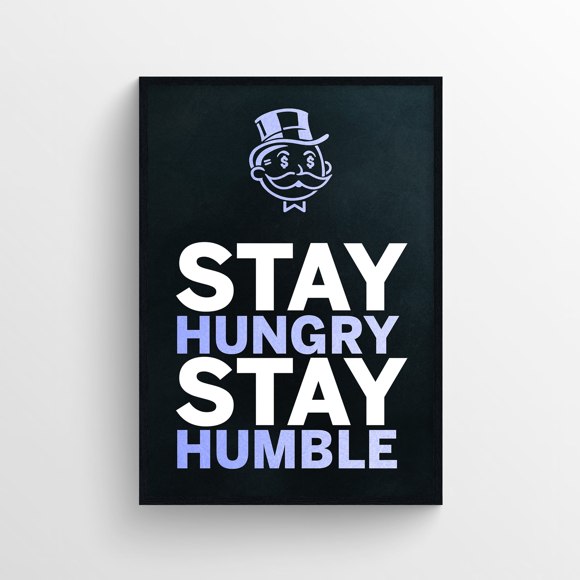 Poster design with the quote “Stay Hungry. Stay Humble.” where “Hungry” and “Humble” are highlighted in soft purple to create a secret double-meaning: drive and humility in contrast. Centered text is set against a black background with a rich uncle cartoon character at the top — a perfect daily reminder for dreamers, hustlers, and grinders.