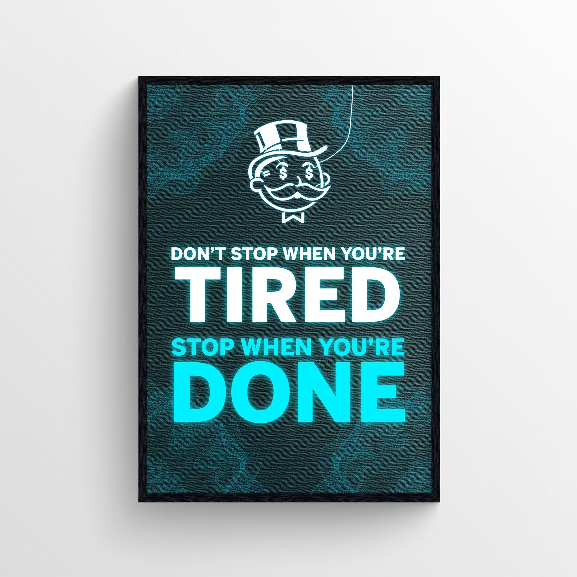 Poster featuring the quote “Don’t Stop When You’re Tired. Stop When You’re Done.” with “Tired” and “Done” in bright neon blue to underscore mental toughness and perseverance. Includes a glowing wireframe background and the iconic rich uncle graphic at the top — powerful dorm wall art by CollegeWares.