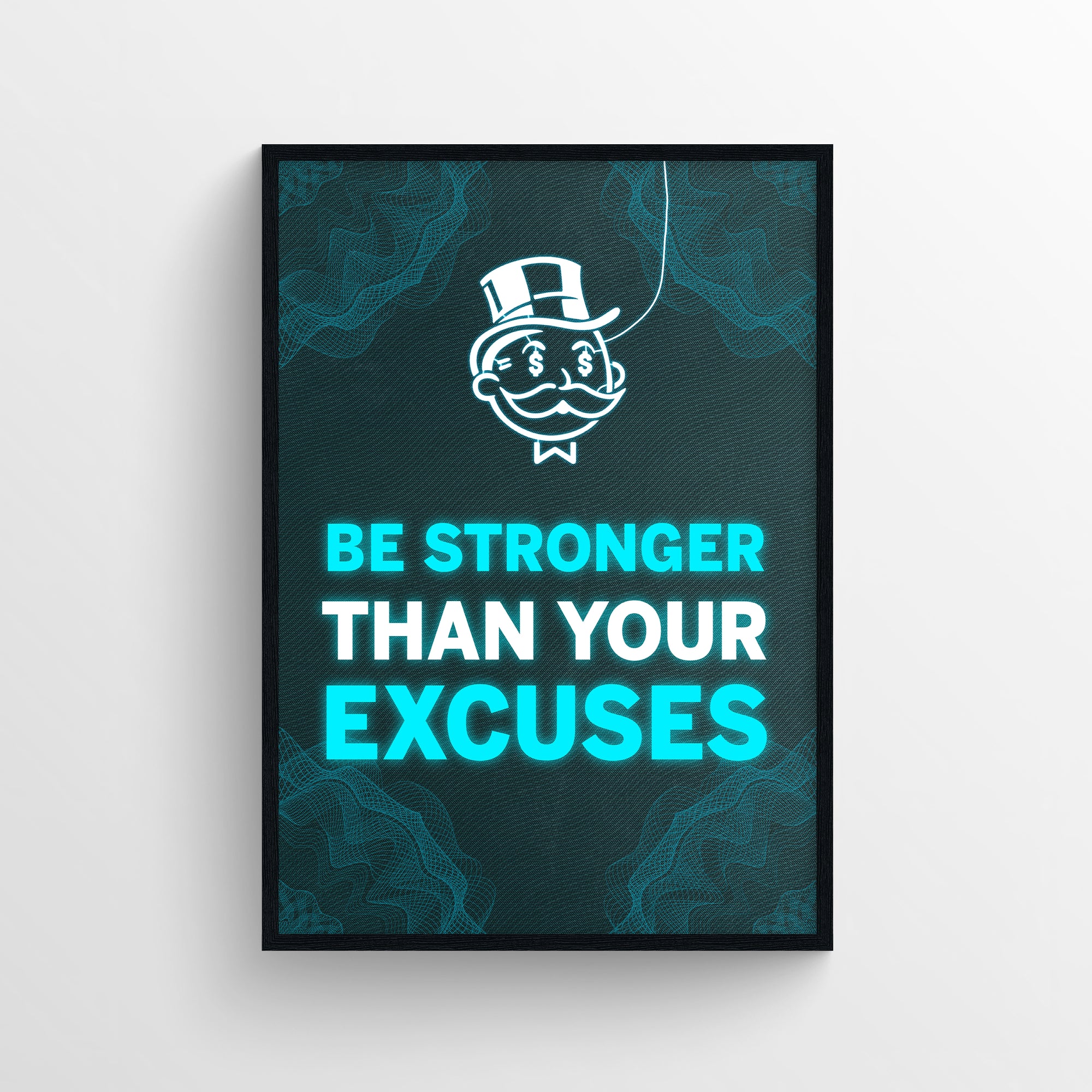 Poster with the quote “Be Stronger Than Your Excuses” in bold blue and white type, where “Be Stronger” and “Excuses” are in bright blue to visually underscore the call to action. Set on a dark glowing wireframe background with a glowing cartoon rich uncle icon overhead — built for hustle spaces, by CollegeWares.