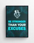 Poster with the quote “Be Stronger Than Your Excuses” in bold blue and white type, where “Be Stronger” and “Excuses” are in bright blue to visually underscore the call to action. Set on a dark glowing wireframe background with a glowing cartoon rich uncle icon overhead — built for hustle spaces, by CollegeWares.