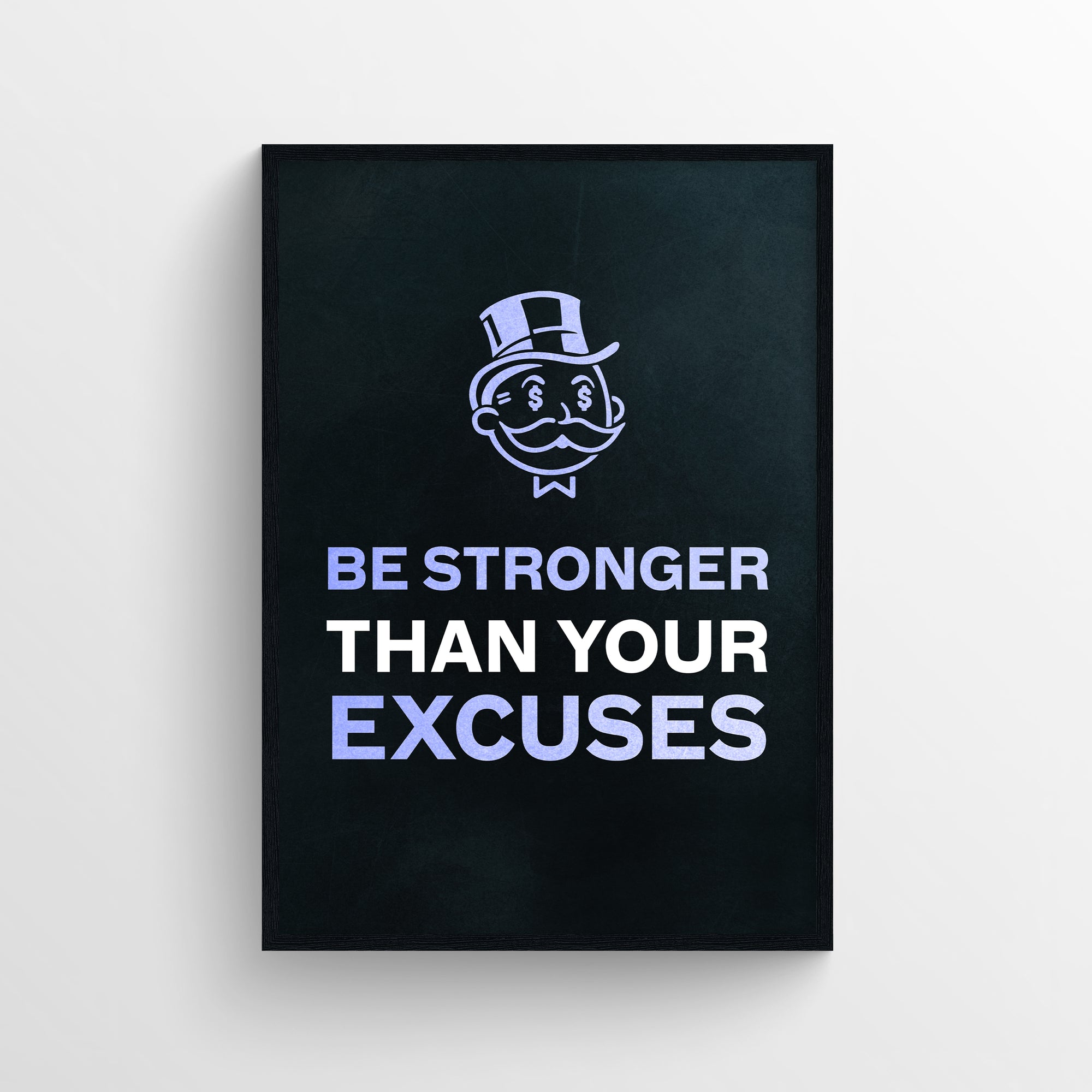 Poster featuring the full quote “Be Stronger Than Your Excuses” with “Be Stronger” and “Excuses” highlighted in purple while “Than Your” stays white — emphasizing mental discipline and inner strength. A classic black background supports the sharp typography, with a money-faced top hat character centered above — sleek motivational decor from CollegeWares.