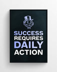 Poster with the phrase “Success Requires Daily Action” in all caps, where “Success,” “Daily,” and “Action” are highlighted in purple text against a black background. The word “Requires” is in white to provide contrast and structure, while the purple-highlighted words reinforce the message that consistent daily execution leads to success. Includes the signature top-hat rich uncle cartoon character above the text — a sleek motivational poster from CollegeWares.