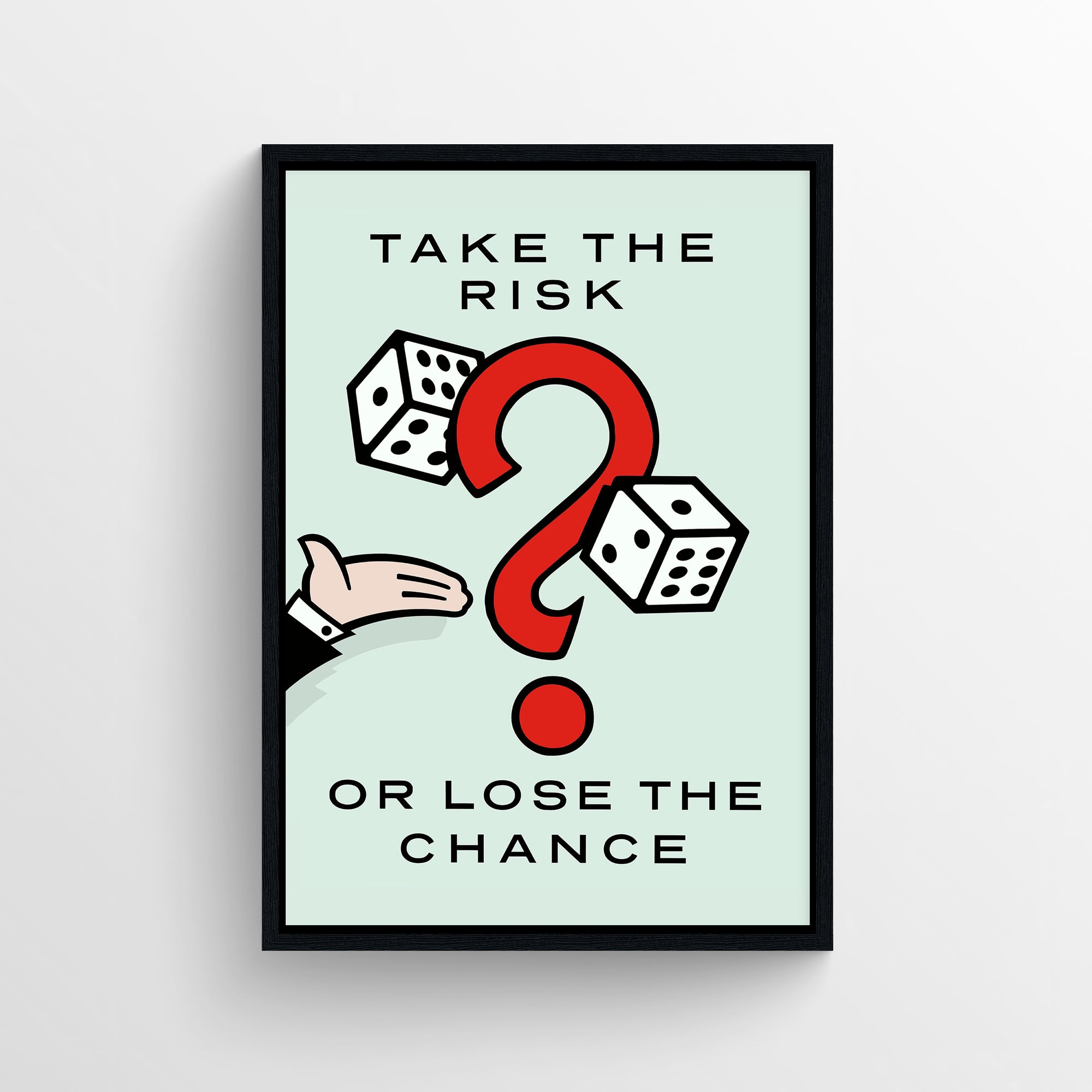 Poster with the motivational quote “Take the Risk or Lose the Chance” in all caps, placed above and below a bold red question mark flanked by a pair of rolling dice. A cartoon hand tosses the dice from the left, symbolizing chance and action. The soft mint green background and crisp black text make the red accent pop, reinforcing the high-stakes message — daring wall art from CollegeWares.
