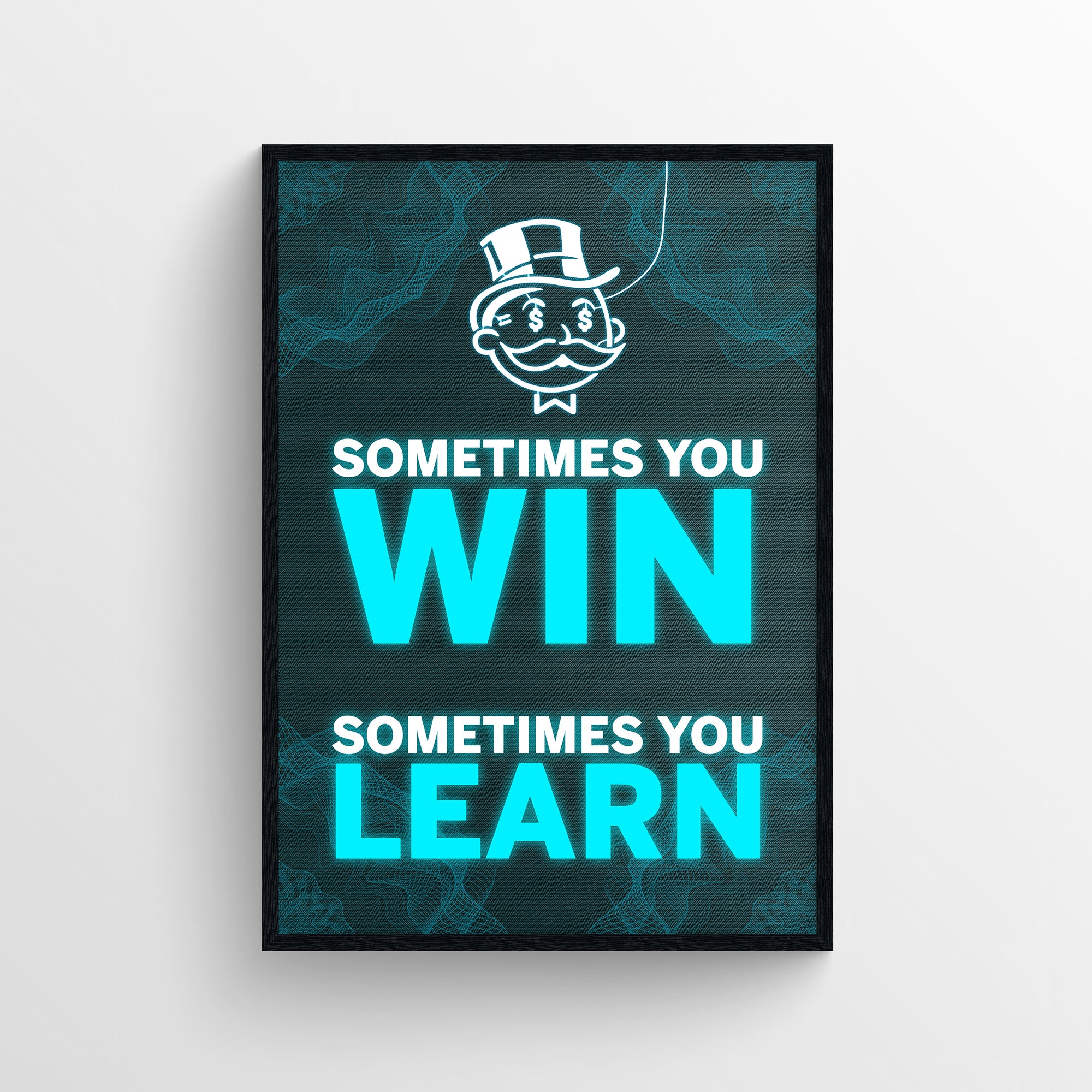 Poster featuring the stacked quote “Sometimes You Win. Sometimes You Learn.” with neon blue color applied to the words “WIN” and “LEARN.” The background uses a teal wireframe wave pattern for a tech-driven feel, with the glowing outline of the top-hat dollar-eyed character — electrifying success decor from CollegeWares.