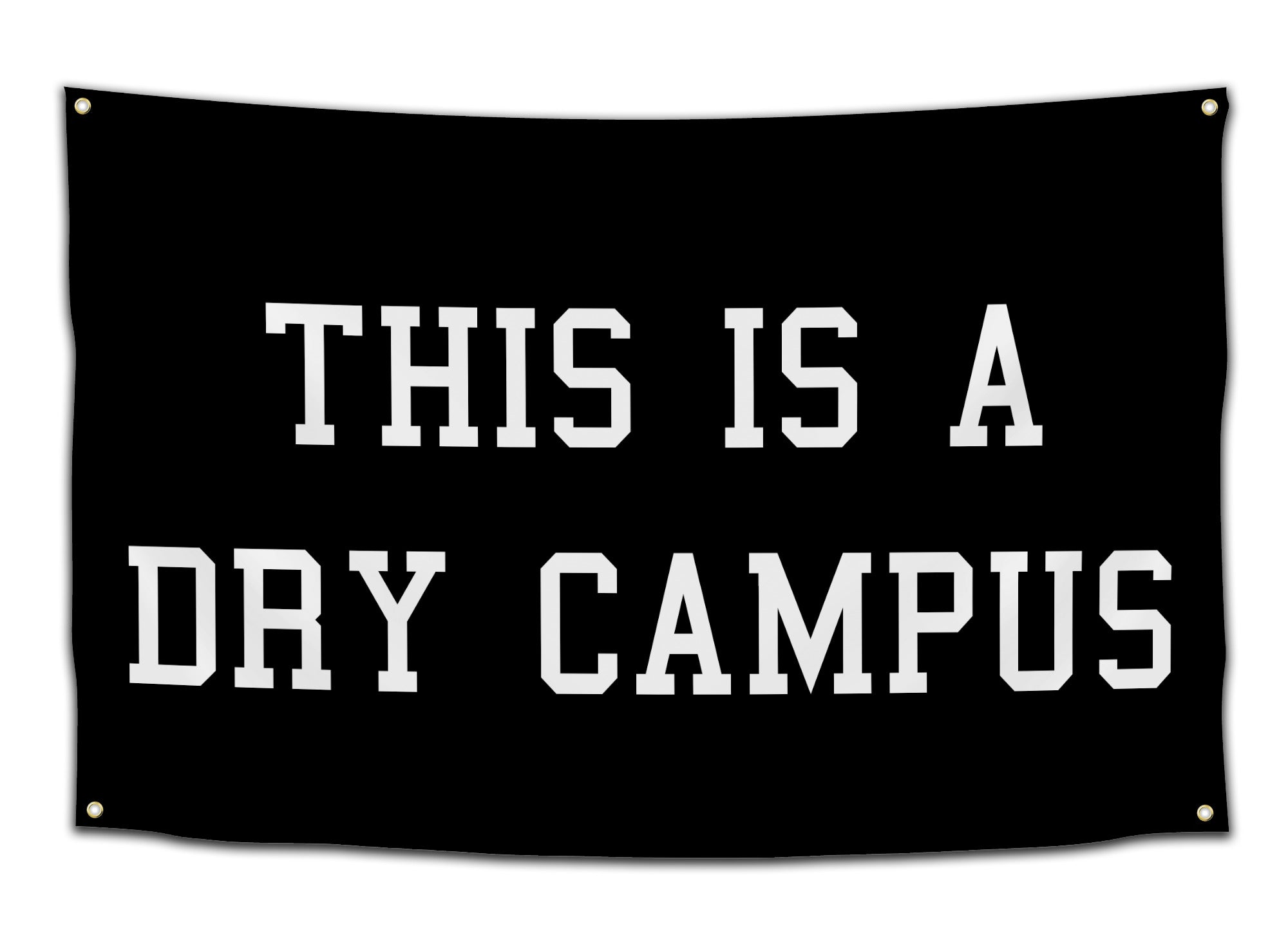 Flag featuring white varsity-style block letters that say “This Is A Dry Campus” on a solid black background — ironic college party flag from CollegeWares.