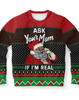 Ask Your Mom if I'm Real Christmas Sweatshirt