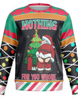 Nothing for You Christmas Sweatshirt