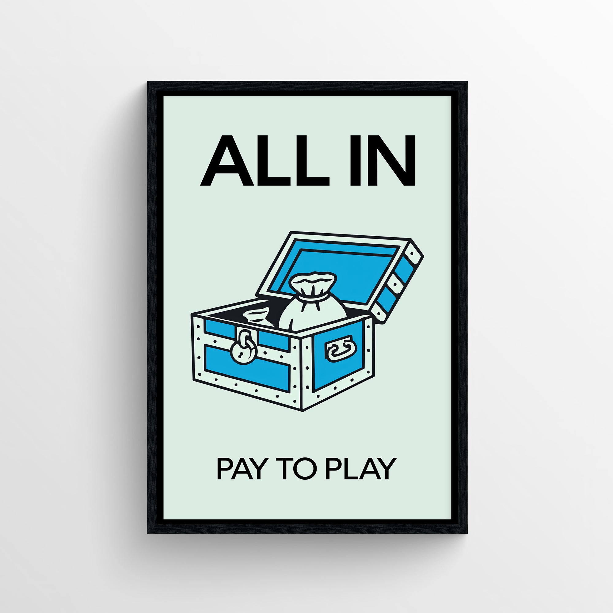 Minimalist motivational poster with a blue treasure chest and money bags, paired with the text “All In — Pay to Play,” designed as modern wall decor for dorms, offices, and entrepreneur spaces by CollegeWares.