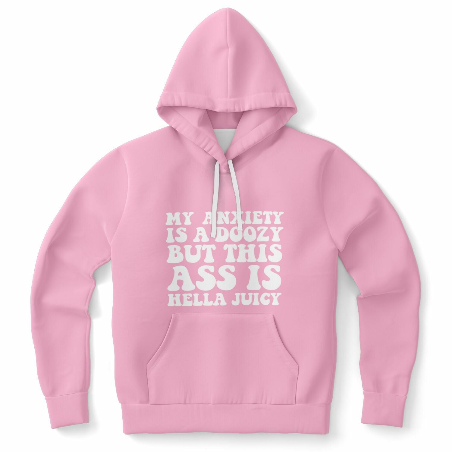 Pink hoodie featuring the phrase “My Anxiety Is A Doozy But This Ass Is Hella Juicy” in retro white text — sassy self-love energy from CollegeWares