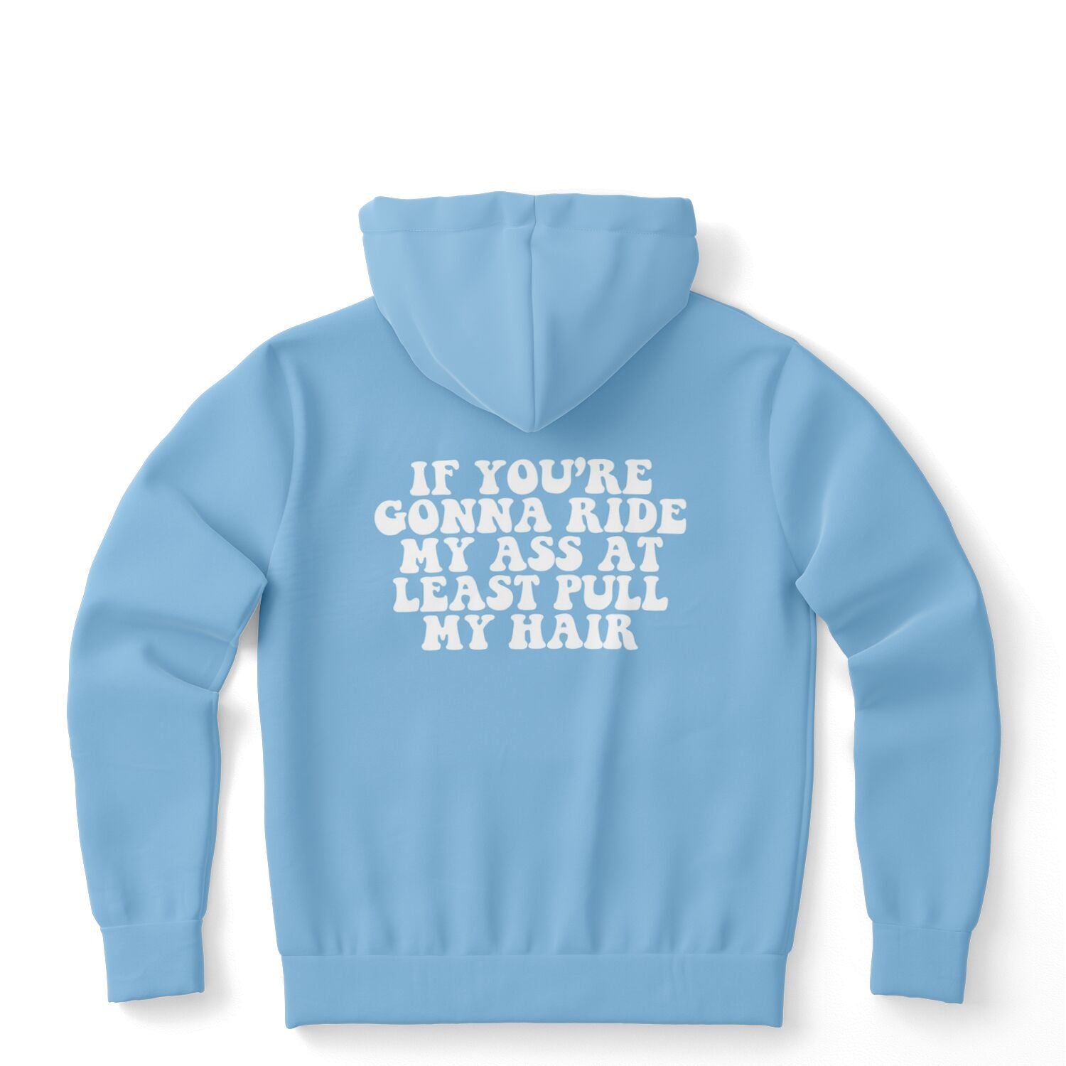 Light blue hoodie with bold white bubble text that reads “If You’re Gonna Ride My Ass At Least Pull My Hair” — bold, risqué dormwear from CollegeWares