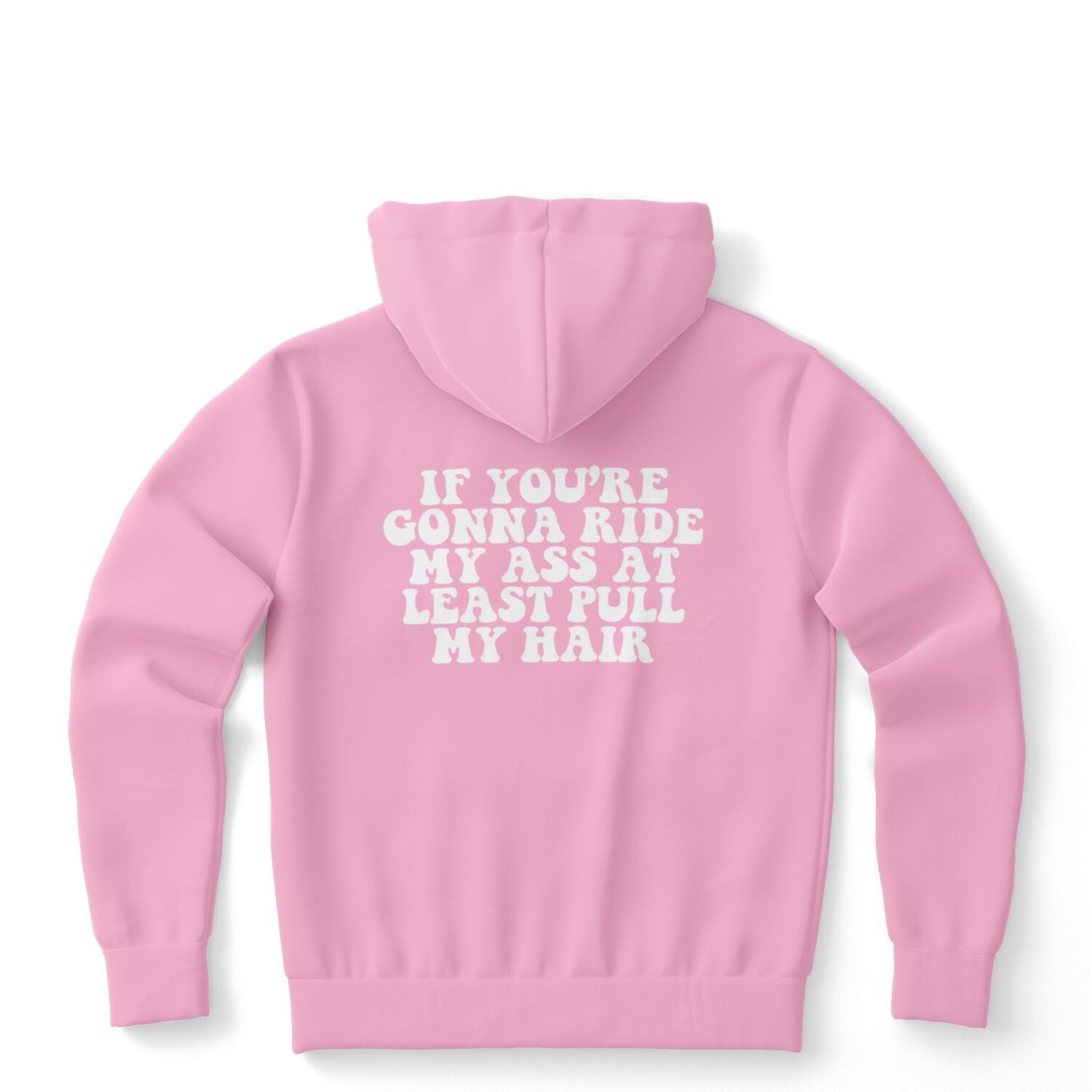 Pink hoodie featuring the cheeky phrase “If You’re Gonna Ride My Ass At Least Pull My Hair” in white retro bubble letters — playful, unapologetic energy from CollegeWares