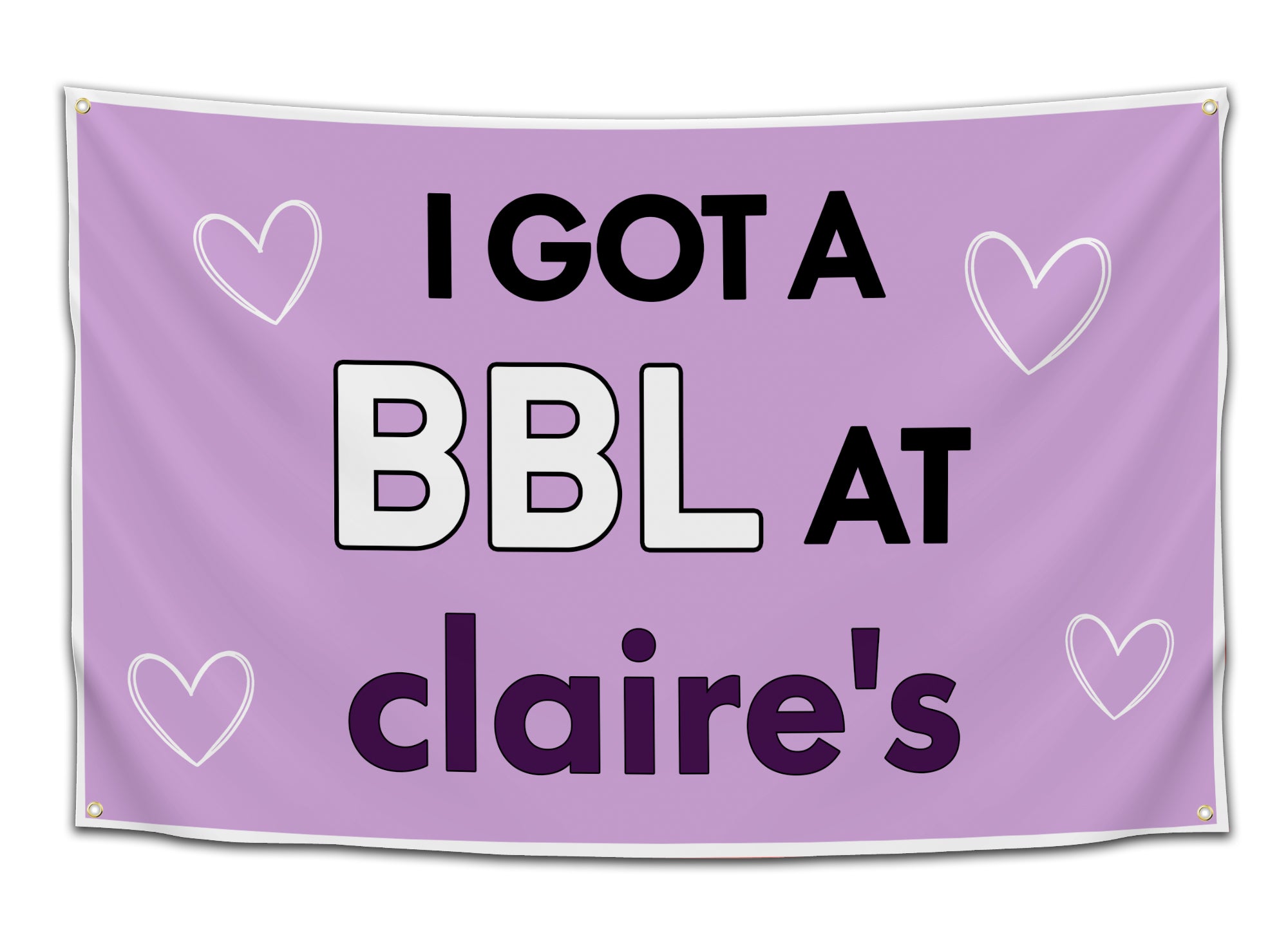 Funny college flag featuring the phrase “I Got a BBL at Claire’s” in bold text against a soft purple background with simple white heart illustrations. This absurd meme inspired college flag brings chaotic humor to dorm rooms, student apartments, and funny wall decor collections from CollegeWares.