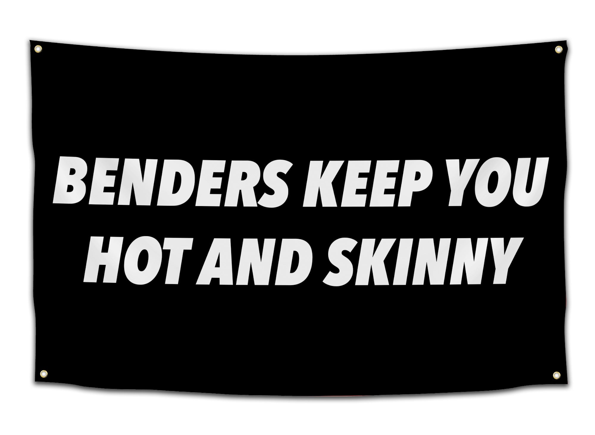 Black flag with bold white text that says “Benders Keep You Hot and Skinny” — funny drinking quote flag for college girls, party dorms, and hangover decor from CollegeWares.