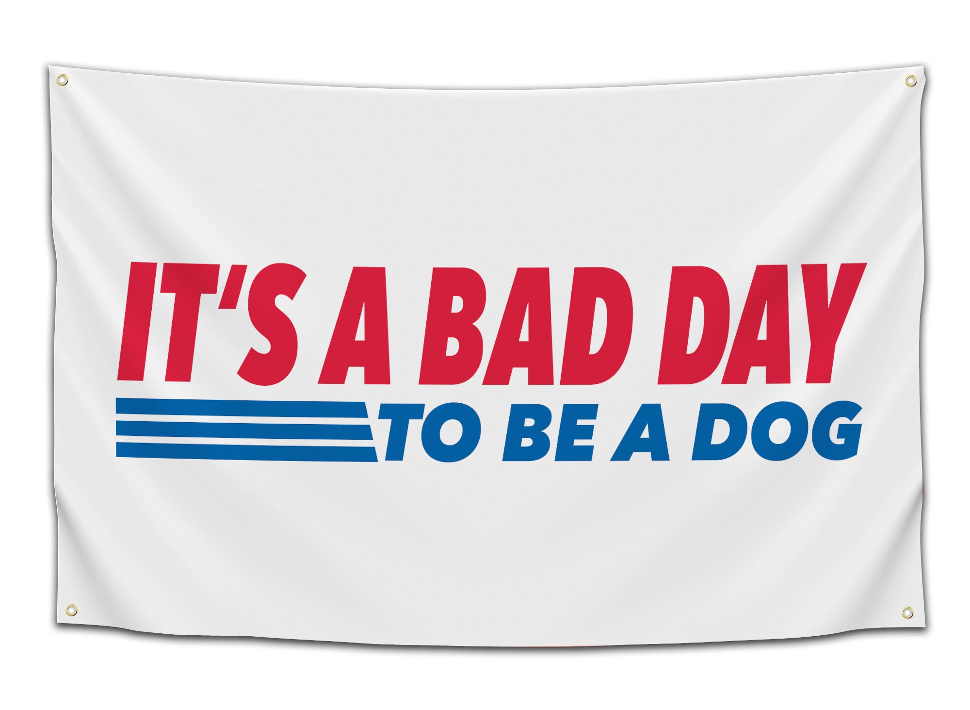 Funny “It’s a Bad Day to Be a Dog” flag parodying the Costco logo with bold red and blue text and stripes on a white background — hilarious dorm or frat wall flag by CollegeWares.