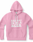 Pink hoodie with white bubbly lettering that reads “Bad Day To Be A Beer” — cheeky bar crawl energy from CollegeWares