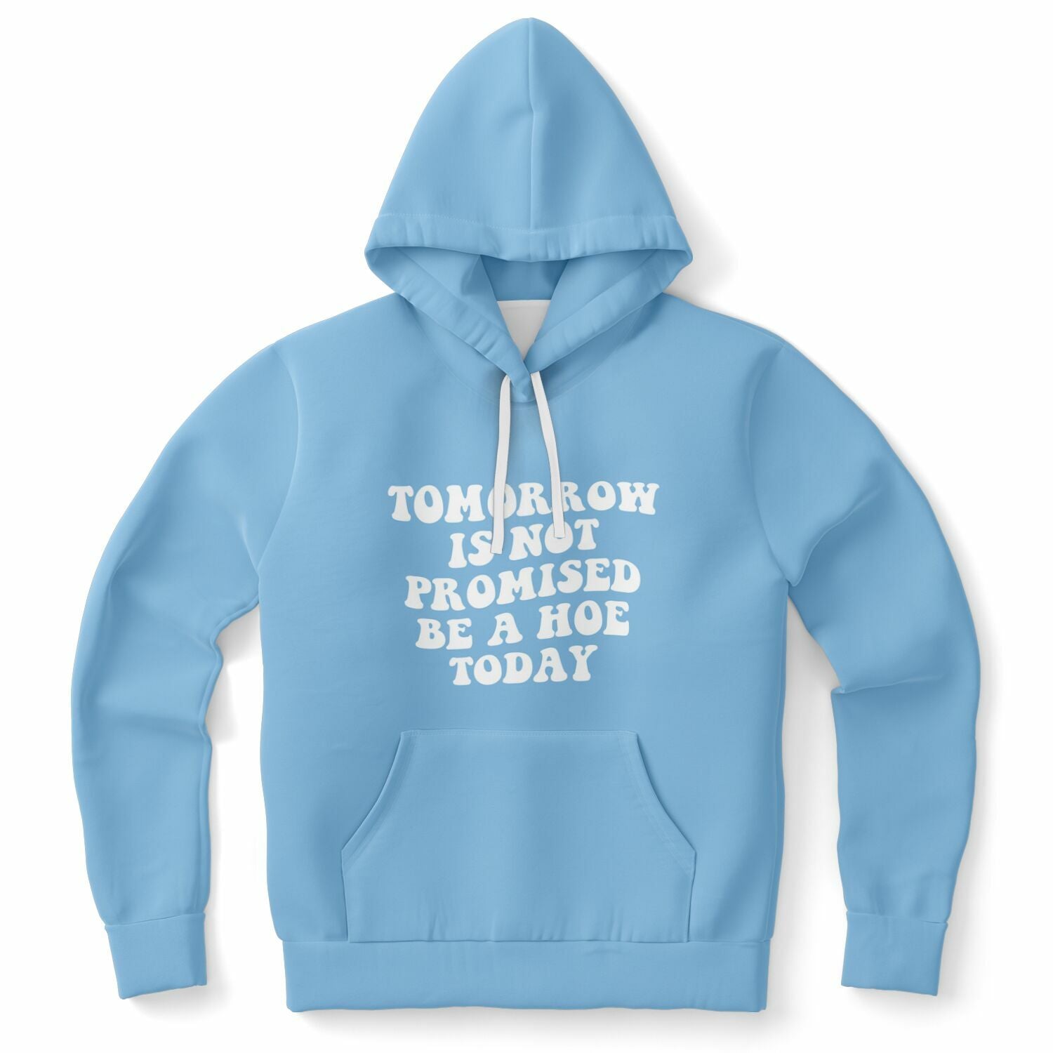 Blue hoodie featuring “Tomorrow Is Not Promised Be A Hoe Today” in thick white font — carefree and hot mess approved from CollegeWares.
